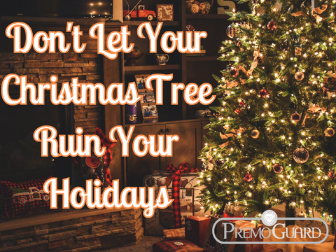 Don't Let Your Christmas Tree Ruin Your Holidays