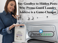 Say Goodbye to Hidden Pests: Why Premo Guard Laundry Additive is a Game-Changer