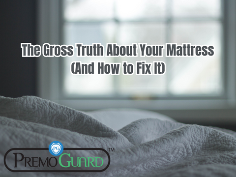 The Gross Truth About Your Mattress (And How to Fix It)