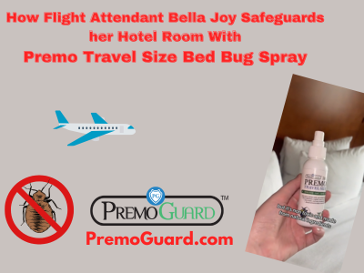 How Flight Attendant Bella Joy Safeguards her Hotel Room With Premo Travel Size Bed Bug Spray